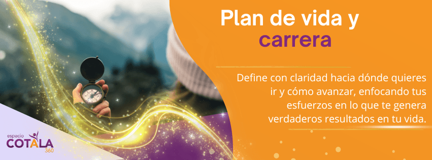 Plan de vida y carrera — define con claridad hacia dónde quieres ir y cómo avanzar